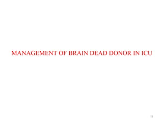 MANAGEMENT OF BRAIN DEAD DONOR IN ICU
51
 
