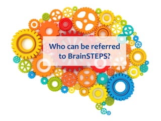 Who can be referred
  to BrainSTEPS?
 