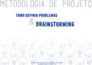 Como definir Problemas & Brainstorming