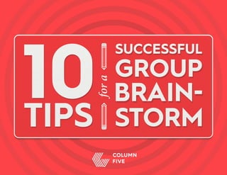 10 Tips For a Successful Group Brainstorm
