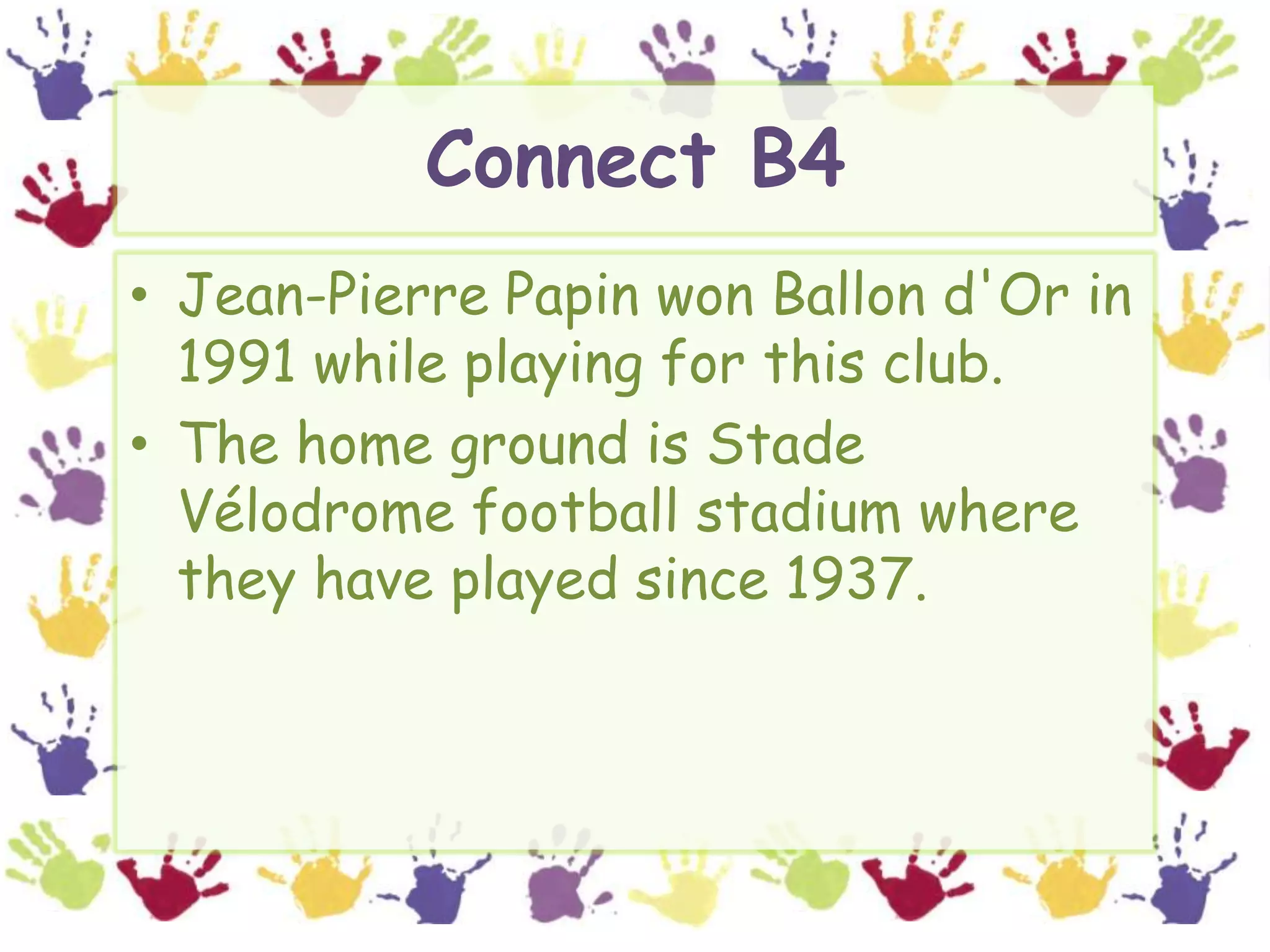 Connect B4Jean-Pierre Papin won Ballon d'Or in 1991 while playing for this club. The home ground is StadeVélodrome football stadium where they have played since 1937.