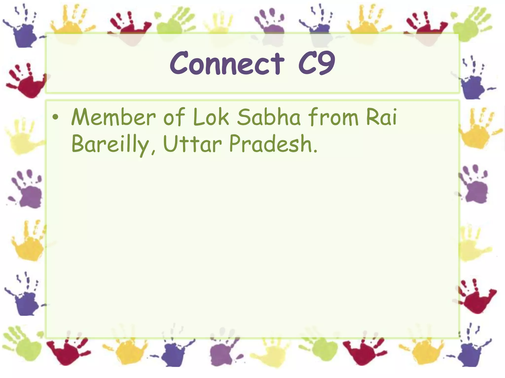 Connect C9Member of LokSabha from Rai Bareilly, Uttar Pradesh.