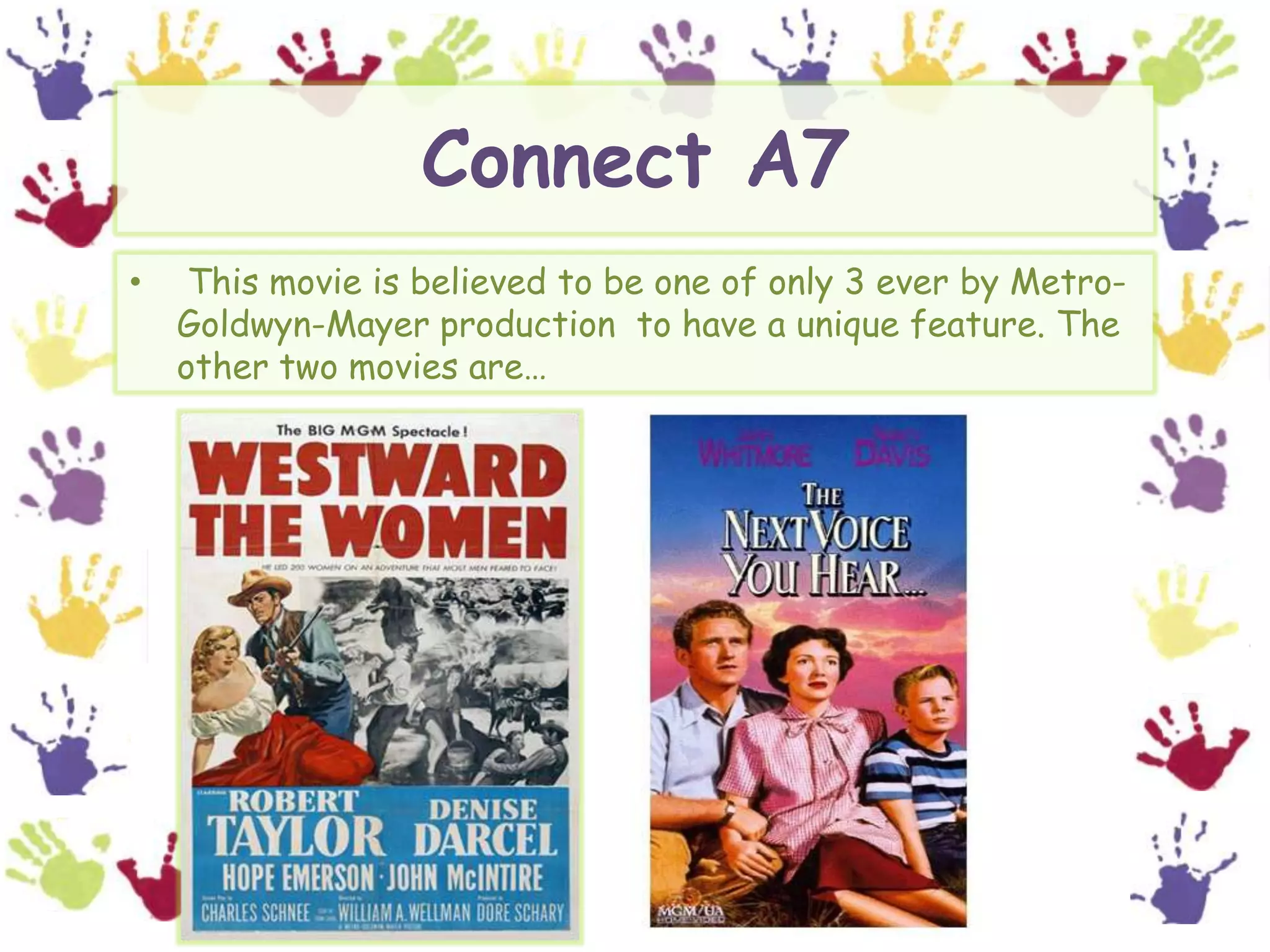 Connect A7 This movie is believed to be one of only 3 ever by Metro-Goldwyn-Mayer production  to have a unique feature. The other two movies are…