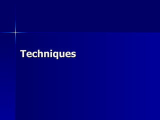 Techniques 