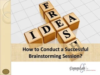 How to Conduct a Successful Brainstorming Session? 