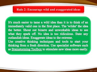 Rule 2: Encourage wild and exaggerated ideas
 