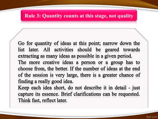 Rule 3: Quantity counts at this stage, not quality
 