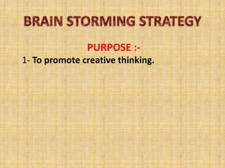 PURPOSE :-
1- To promote creative thinking.
 