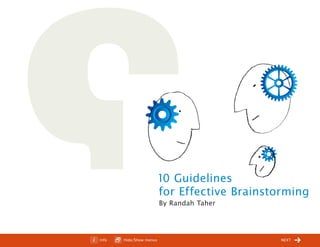 ChangeThis




                                 10 Guidelines
                                 for Effective Brainstorming
                                     By Randah Taher



No 35.04   Info    Hide/Show menus                     nExT
