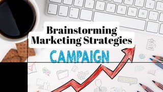 Brainstorming
Marketing Strategies
 
