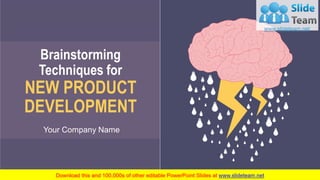 Brainstorming
Techniques for
NEW PRODUCT
DEVELOPMENT
Your Company Name
 