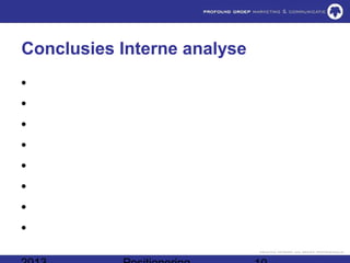 Conclusies Interne analyse
•
•
•
•
•
•
•
•
 