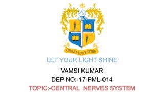 LET YOUR LIGHT SHINE
VAMSI KUMAR
DEP NO:-17-PML-014
 