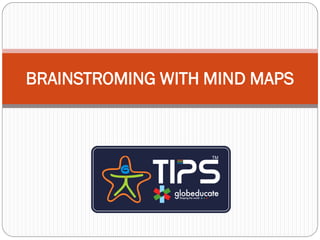 BRAINSTROMING WITH MIND MAPS
 