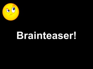 Brainteaser! 