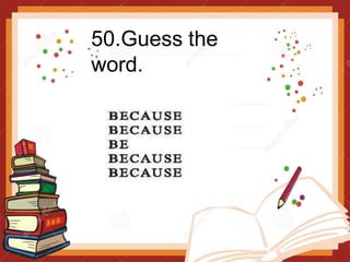 50.Guess the
word.
 