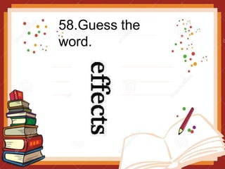 58.Guess the
word.
 