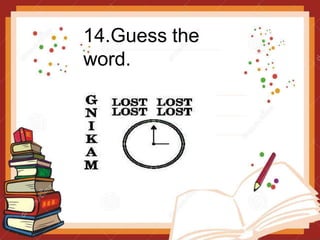 14.Guess the
word.
 