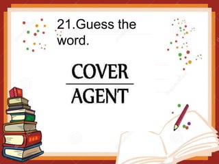 21.Guess the
word.
 