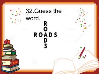 32.Guess the
word.
 