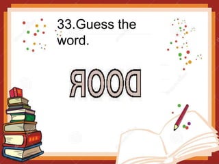 33.Guess the
word.
 