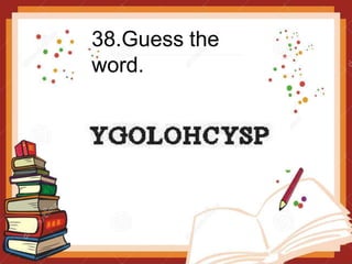 38.Guess the
word.
 