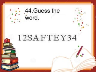 44.Guess the
word.
 