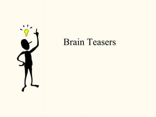 Brain Teasers
 