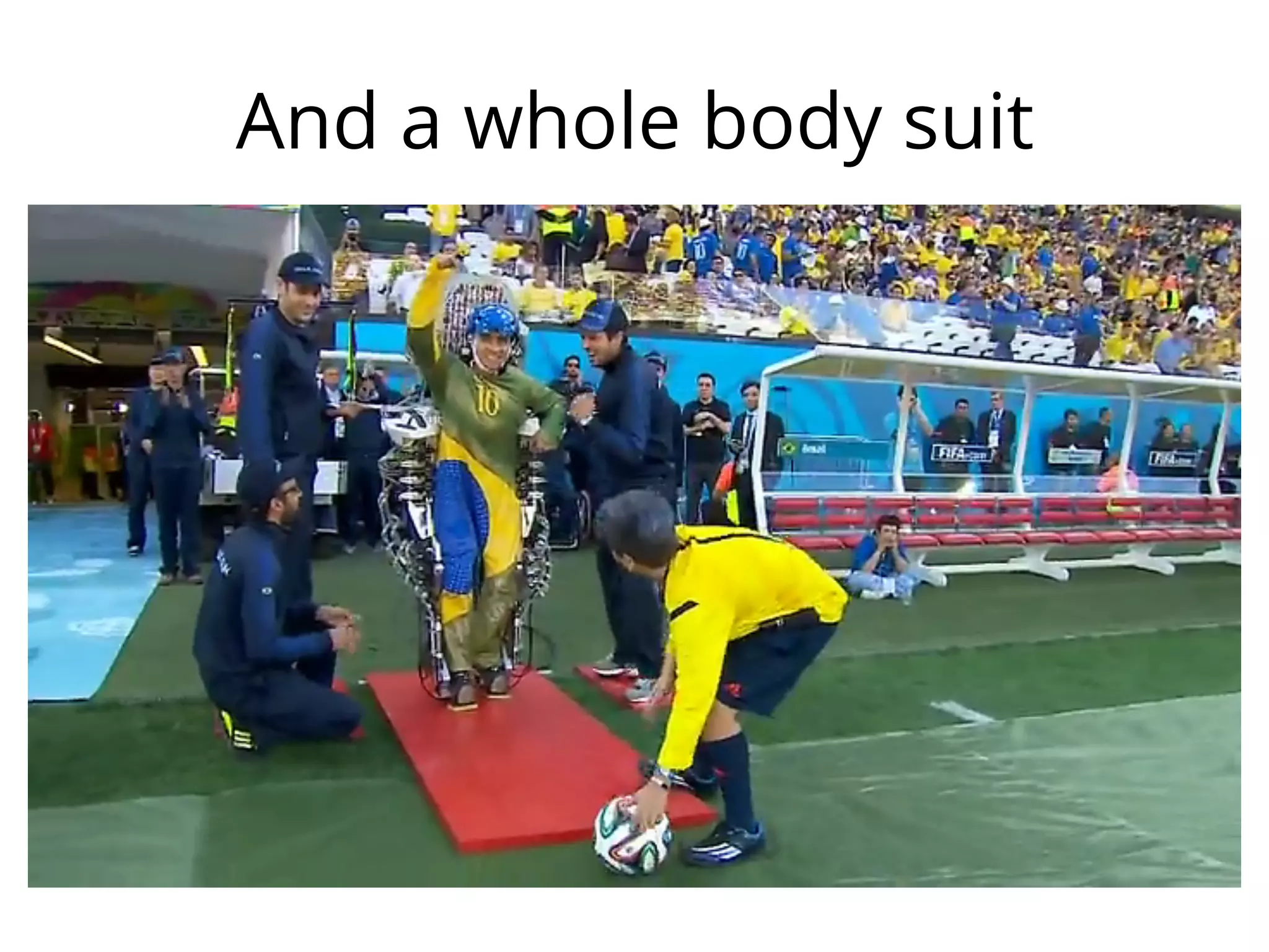 And a whole body suit
 