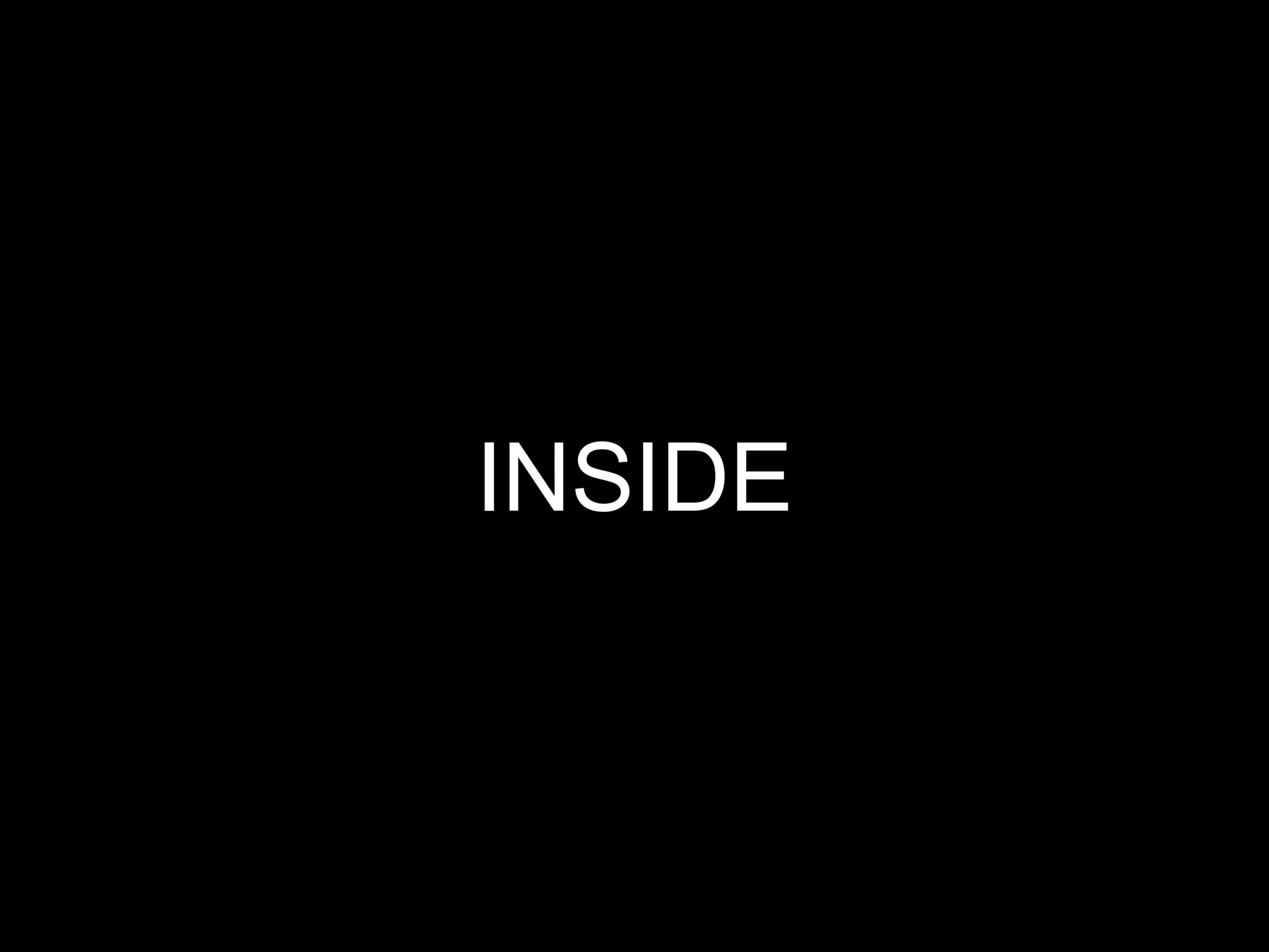 INSIDE