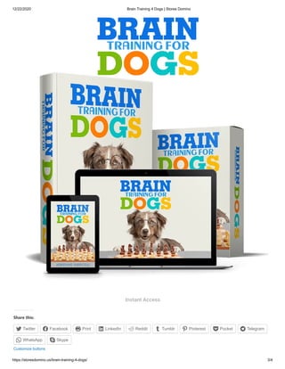 12/22/2020 Brain Training 4 Dogs | Stores Domino
https://storesdomino.us/brain-training-4-dogs/ 3/4
Share this:
Twitter Facebook Print LinkedIn Reddit Tumblr Pinterest Pocket Telegram
WhatsApp Skype
Customize buttons
Instant Access
        
 
 