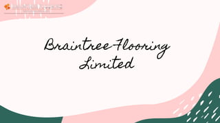 Braintree Flooring
Limited
 