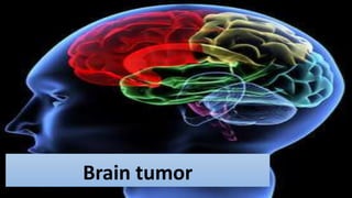 Brain tumor
 