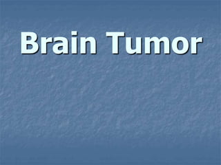 Brain Tumor
 