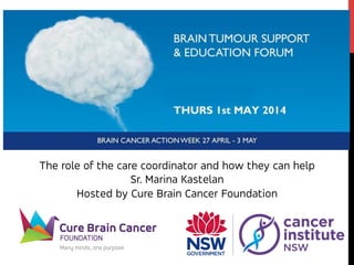 The role of the care coordinator and how they can help
Sr. Marina Kastelan
Hosted by Cure Brain Cancer Foundation
 