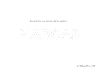 Las marcas se están quedando vacías...
 