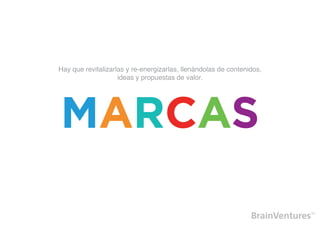 Hay que revitalizarlas y re-energizarlas, llenándolas de contenidos,
                    ideas y propuestas de valor.
 
