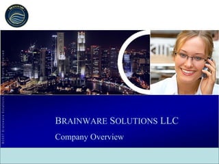 B RAINWARE  S OLUTIONS  LLC Company Overview 