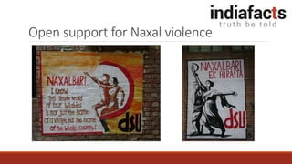 Open support for Naxal violence
 