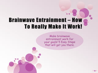 Brainwave entrainment   how to really make it work for your goal!