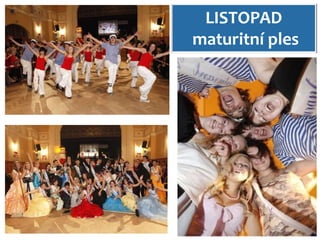 LISTOPAD
maturitní ples
 