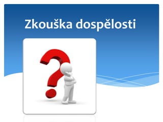 Zkouška dospělosti
 