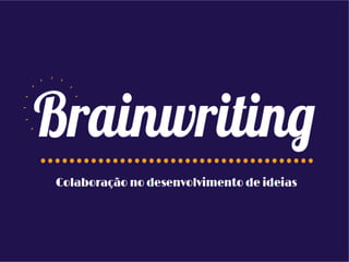 TDC2016POA | Trilha Dinamica - Desenvolvimento de Ideias através de Brainwriting