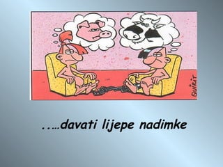 ..…davati lijepe nadimke 