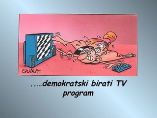 ..…demokratski birati TV program 