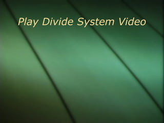 Play Divide System Video 