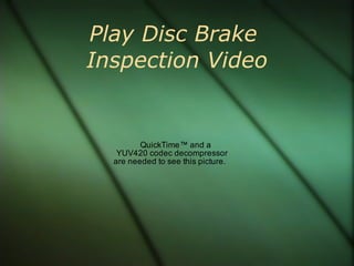 Play Disc Brake  Inspection Video 