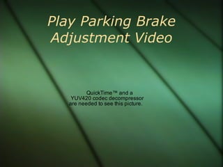 Play Parking Brake Adjustment Video 