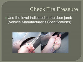 Use the level indicated in the door jamb
(Vehicle Manufacturer’s Specifications)
 
