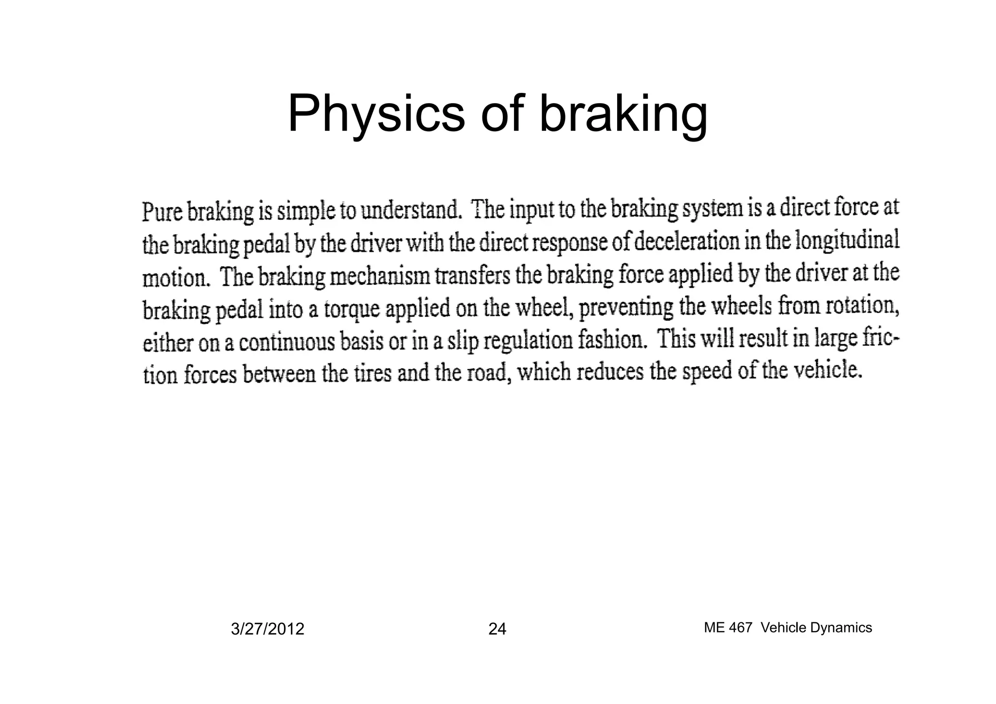 Physics of braking
•d
3/27/2012 24 ME 467 Vehicle Dynamics
 